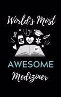 World's Most Awesome Mediziner: A5 Notizbuch TAGEBUCH schöner Spruch für zukünftige Ärzte - Medizinstudium - Studentennotizbuch - Mediziner Tagebuch - Physikum - Studienbeginn