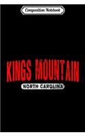 Composition Notebook: KINGS MOUNTAIN NC NORTH CAROLINA City Roots Vintage Gift Journal/Notebook Blank Lined Ruled 6x9 100 Pages