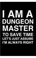 I Am A Dungeon Master. To Save Time Let's Just Assume I'm Always Right