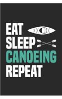 Eat Sleep Canoeing Repeat: Funny Cool Canoeing Journal - Notebook - Workbook Diary - Planner-6x9 - 120 Quad Paper Pages - Cute Gift For for Canoeists, Canoe Clubs, Canoe Teams