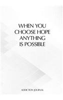 When You Choose Hope Anything Is Possible