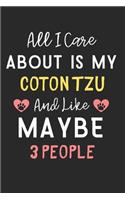 All I care about is my Coton Tzu and like maybe 3 people: Lined Journal, 120 Pages, 6 x 9, Funny Coton Tzu Dog Gift Idea, Black Matte Finish (All I care about is my Coton Tzu and like maybe 3 people Journal