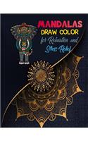Mandalas Draw Color For Relaxation And Stress Relief: Mandala Coloring Books For Adults, Mandala Coloring Book, Mandala Sketchbook, Templates For Drawing & Coloring Sketchbook. 8.5x11 Sketchbook.