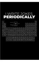 I Write Jokes Periodically: Joke Writing Workbook and Notebook * Great gift for aspiring Comedian * Write Comedy Jokes 6" x 9" 100 pages