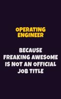 Operating Engineer, Because Freaking Awesome Is Not An Official Job Title