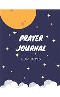 Prayer Journal For Boys: Great 3 Month Guide Prayer Journal For Teen Boys With Blank Spaces To Write In: Dates, Everyday Inspirational Bible Verses, Prayer Requests, Lord Te