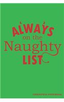 Always On The Naughty List Christmas Notebook: A Christmas Wish List Or Holiday Season Journal, A 6x9" Blank Lined Wide Ruled Notepad With 120 Practice Pages For Organization