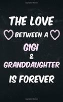The love between a Gigi & Granddaughter is forever: Perfect notebook for Gigi & Granddaughter