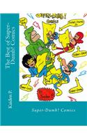 The Best of Super-Dumb! Comics