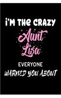 I'm The Crazy Aunt Lisa Everyone Warned You About: Funny Personalized Gift Notebook For The Best Auntie Ever