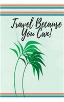 Travel Because You Can