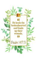 He Heals the Brokenhearted and Binds Up Their Wounds: Psalm 147:3 Bible Journal