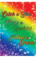 Catch a Star Chase a Rainbow Follow a Dream Journal: : Colorful Journal 6x9, Notebook 6 x 9, 100 College Ruled Lined Pages for Back to School and Home Schooling Compositions. Notes, Stories, Diary
