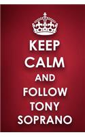Keep Calm And Follow Tony Soprano