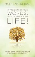 If You Change Your Words, You'll Change Your Life!