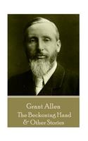 Grant Allen - The Beckoning Hand & Other Stories