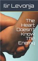 Heart Doesn't know the enemy