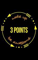 Wake Up 3 Points Be Awesome Notebook for a Basketball Player. Medium Ruled Journal