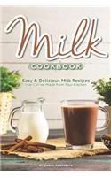 Milk Cookbook: Easy Delicious Milk Recipes That Can Be Made from Your Kitchen