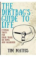 Dirtbag's Guide to Life