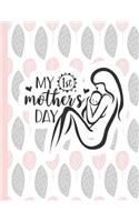 My 1st Mother's Day: Notebooks for Mom Appreciation - Blank Lined Journals