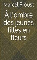 A l'Ombre Des Jeunes Filles En Fleurs
