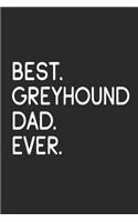 Best Greyhound Dad Ever: Notebook Unique Journal for Proud Dog Owners, Dads Gift Idea for Men & Boys Personalized Lined Note Book, Individual Dairy