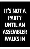 It's Not a Party Until an Assembler Walks in: Blank Lined Novelty Office Humor Themed Notebook to Write In: With a Versatile Wide Rule Interior