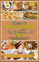 Ricettario per La Colazione con la Friggitrice ad Aria 2021