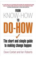 From Know-How to Do-How: The Short and Simple Guide to Making Change Happen