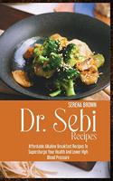 Dr. Sebi Recipes: Affordable Alkaline Breakfast Recipes to Supercharge Your Health and Lower High Blood Pressure