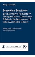 Benevolent Benefactor or Insensitive Regulator? Tracing the Role of Government Policies in the Development of India's Automobile Industry