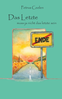 Letzte muss ja nicht das Letzte sein