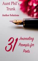 Aunt Phil's Trunk 31 Journaling Prompts for Poets: 31 Journaling Prompts for Poets