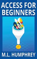 Access for Beginners: (1 Access Essentials)
