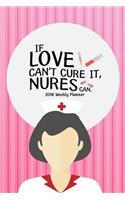 2018 Weekly Planner If Love Can't Cure It, Nures Can.: 2018 Planner Weekly And Monthly - Calendar Schedule Organizer And Journal Notebook - Nurse Planner(1 2018 Notebook Planner)