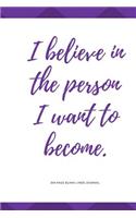 300 Page Blank Lined Journal - I Believe in the Person I Want to Become.: Working on Myself; Work on Myself Journal