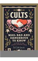 Cults! Mad, Bad and Dangerous to Know