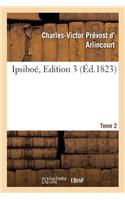 Ipsiboé. Tome 2, Edition 3