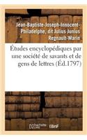 Études Encyclopédiques Par Une Société de Savants Et de Gens de Lettres