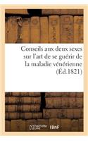 Conseils Aux Deux Sexes Sur l'Art de Se Guérir de la Maladie Vénérienne