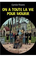 On a toute la vie pour mourir