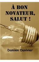 A Bon Novateur, Salut !
