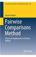 Pairwise Comparisons Method: Theory and Applications in Decision Making(690 Lecture Notes in Economics and Mathematical Systems)
