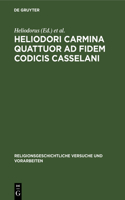 Heliodori Carmina Quattuor AD Fidem Codicis Casselani