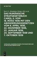 Das Rumänische Strafgesetzbuch Carol II. Vom 18. März 1936 Mit Den Abänderungsgesetzen Vom 8. April 1936, 22. Dezember 1936, 22. Januar 1938, 24. September 1938 Und 7. Oktober 1939
