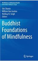 Buddhist Foundations of Mindfulness