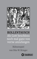 Rollentausch - Als Gott beschloss, noch mal ganz von vorne anzufangen: Bühnenspiel