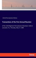 Transactions of the First Annual Reunion: of the 122d Regiment Pennsylvania Volunteers: held at Lancaster, Pa., Thursday, May 17, 1883