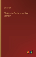 Rudimentary Treatis on Analytical Geometry